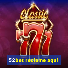 52bet reclame aqui